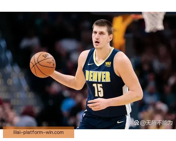 掘金主帅盛赞击败马刺堪称赛季代表作约基奇抛投手感火热近乎无解